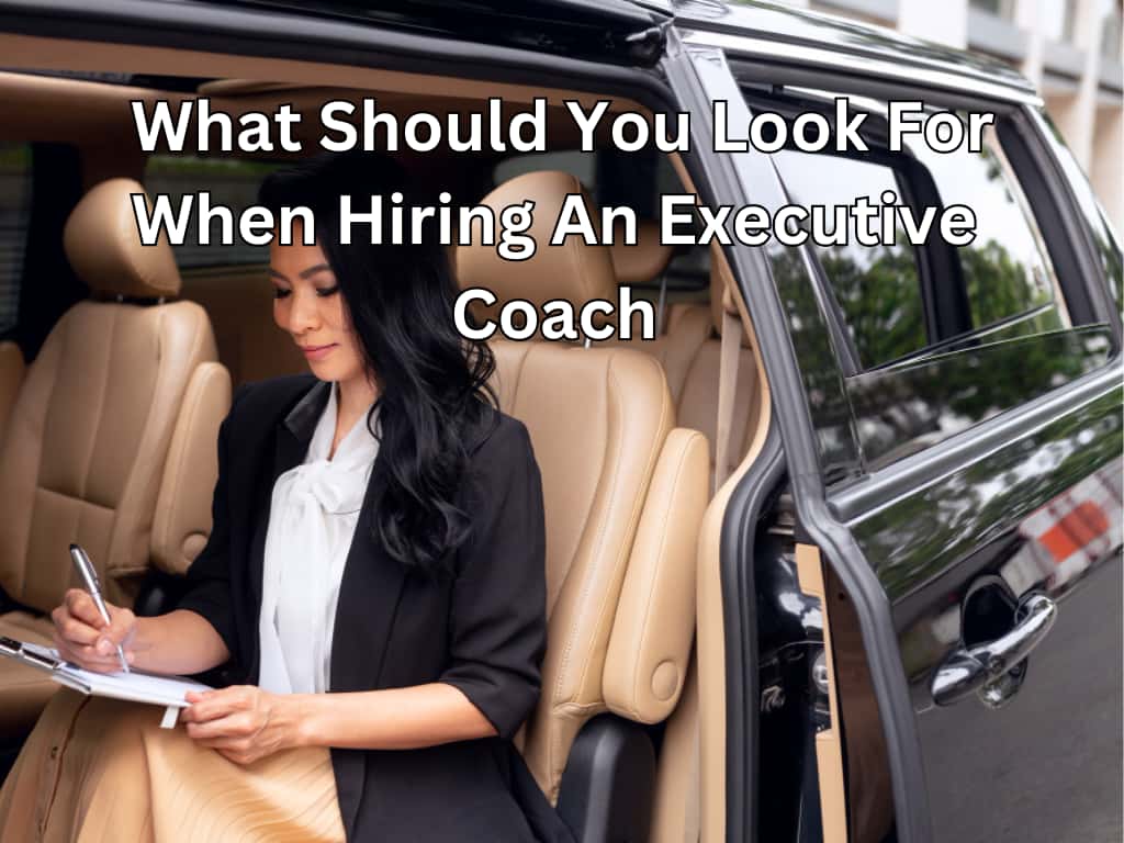 What Should You Look For When Hiring An Executive Coach